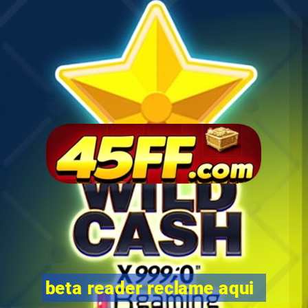 beta reader reclame aqui